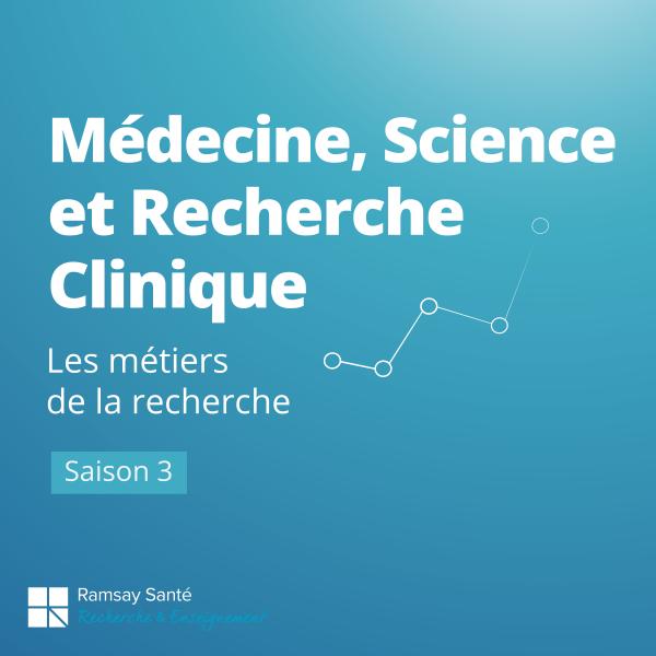 Saison 3 - Médecine, sciences et recherche clinique